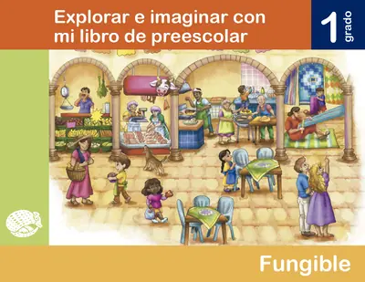 Explorar e imaginar con mi libro de preescolar Primer grado (2025-2026) 15 explorar imaginar preescolar primero